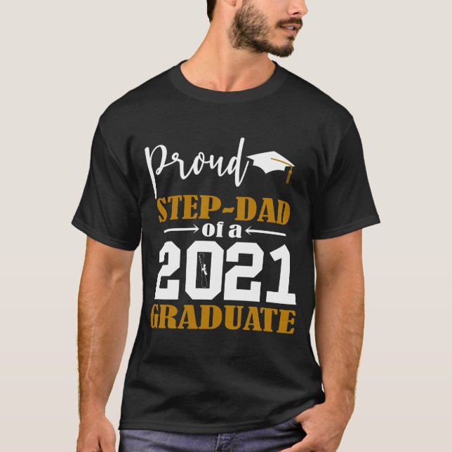 Proud Step Dad of a 2021 Graduate White T-Shirt (Front)