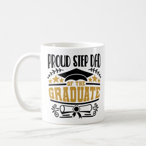 Proud Step Dad Of The Graduate Coffee Mug