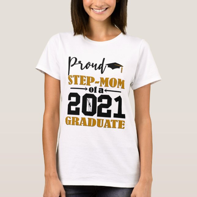 Proud Step-Mom Of A 2021 Graduate T-Shirt (Front)