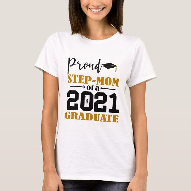 Proud Step Mom of a 2021 Graduate T-Shirt (Front)