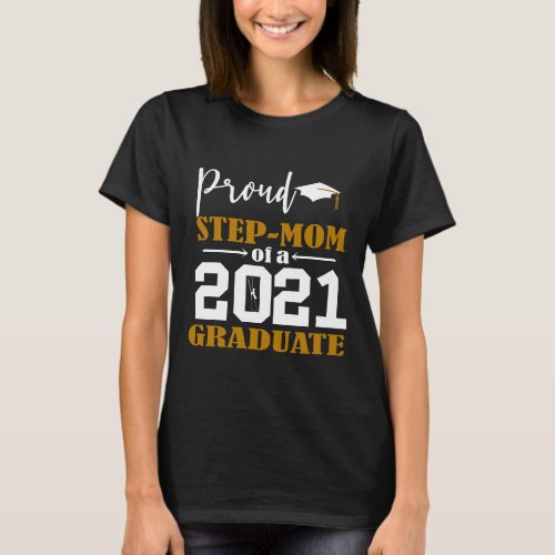 Proud Step Mom of a 2021 Graduate White T_Shirt