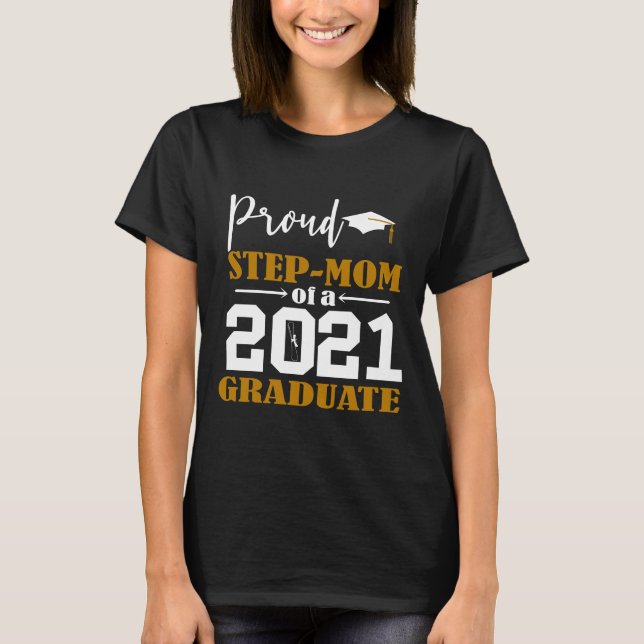 Proud Step Mom of a 2021 Graduate White T-Shirt (Front)