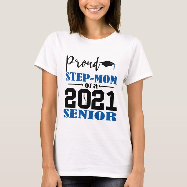 Proud Step Mom of a 2021 Senior T-Shirt (Front)