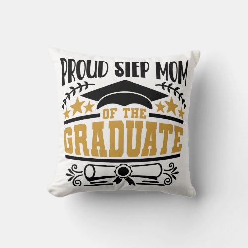 Proud Step Mom Of The Graduate Throw Pillow