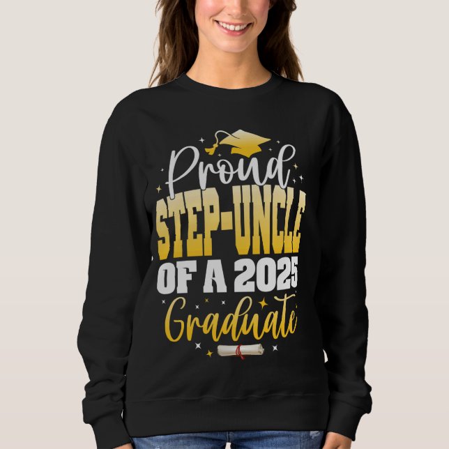 Proud Step-uncle of a Class of 2025 Graduate Gradu Sweatshirt (Front)
