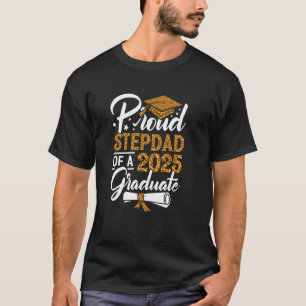 Proud Stepdad of a class of 2025 graduate graduati T-Shirt