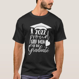 Proud Stepmom Of The Graduate Matching Family Step T-Shirt