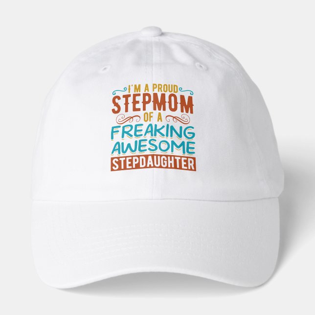 Proud Stepmom Stepdaughter Quote Gift Hat (Front)