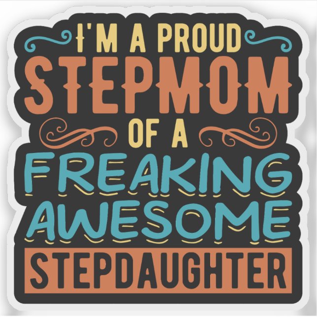 Proud Stepmom Stepdaughter Quote Gift Sticker (Front)