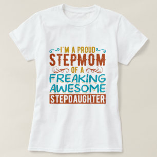 Proud Stepmom Stepdaughter Quote Gift T-Shirt