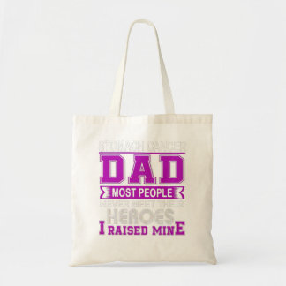 Proud Stomach Cancer Dad Most People Never Meet Th Tote Bag