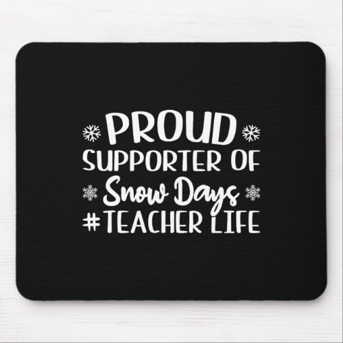 Proud Supporter Of Snow Days Fun Christmas Teacher Mouse Pad