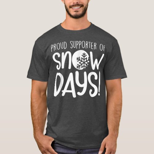 Proud Supporter Of Snow Days  T_Shirt