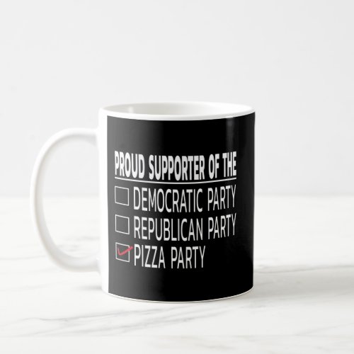 Proud Supporter Of The Pizza Party _ Political Hum Coffee Mug