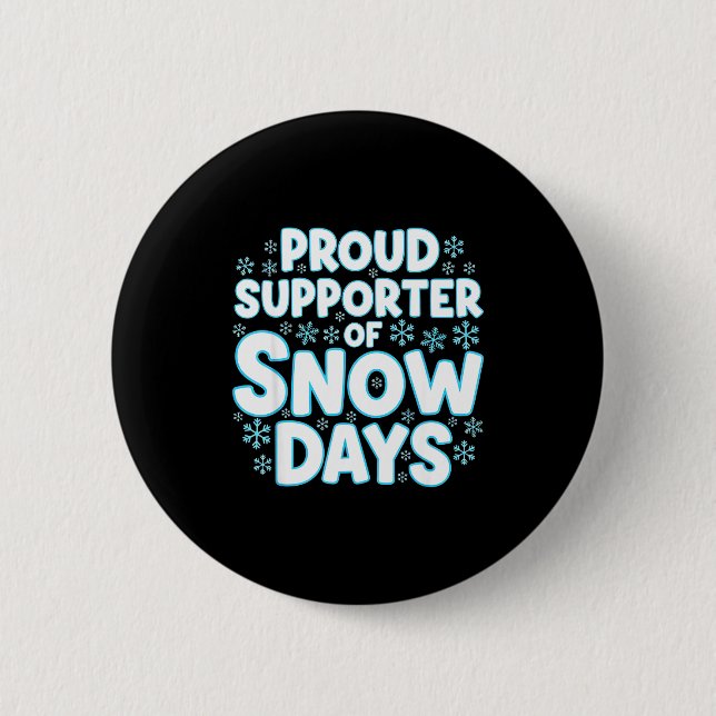 Proud Suprter Of Snow Days Funny Teacher Crew  Button (Front)
