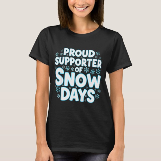 Proud Suprter Of Snow Days Funny Teacher Crew  T-Shirt (Front)