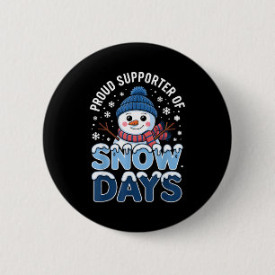 Proud Suprter Snow Days Snowman Winter Break Lover Button
