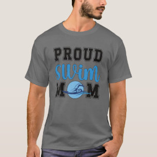 Proud Swim Mom Of A Swimmer Mama Swimming Mother T-Shirt