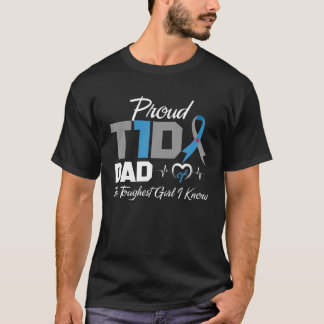 Proud T1D Dad Of The Toughest Girl I Know Diabetes T-Shirt