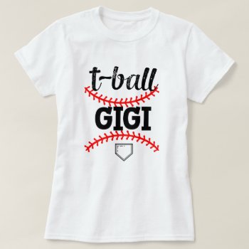 Proud T-ball Gigi Baseball Grandsons Game Day Gift T-shirt by WorksaHeart at Zazzle