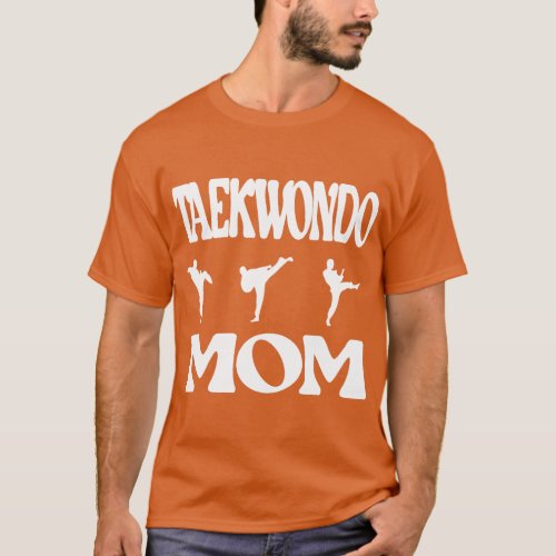 Proud Taekwondo Mom Of A Taekwondo Fighter Mama bo T_Shirt