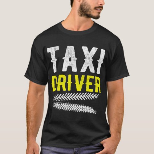 Proud Taxi Driver Professional Cab Driver Funny Gi T_Shirt