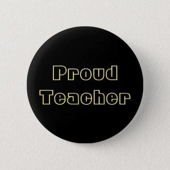 Proud Teacher Button by PhotosfromFlorida at Zazzle