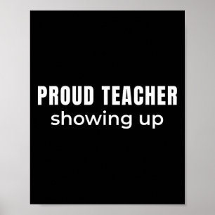 Proud Teacher Showing Up – Clroom Commitment Humor Poster