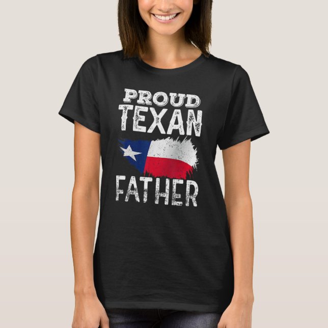 Proud Texan Father Texas Patriotic Pride Cute Dad  T-Shirt (Front)