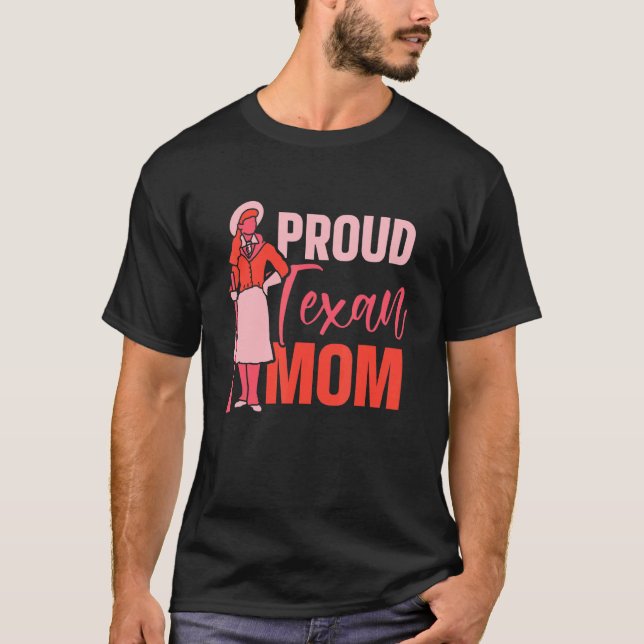 Proud Texan Mom Patriotic Texas Sayings Pride Moth T-Shirt (Front)