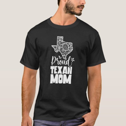 Proud Texan Mom Pride State Texas Sayings Mother M T_Shirt