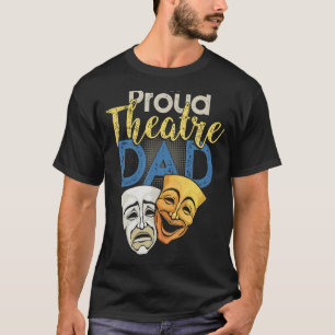 Proud Theatre Dad - Theater Love Drama Mask Parent T-Shirt