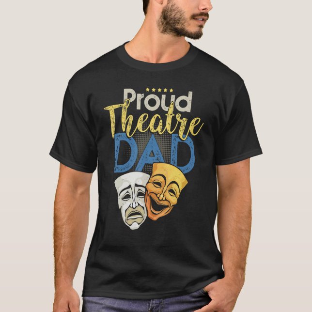 Proud Theatre Dad - Theater Love Drama Mask Parent T-Shirt (Front)