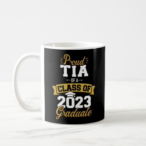 Proud Tia Of A Class Of 2023 Graduate Senior Gradu Coffee Mug
