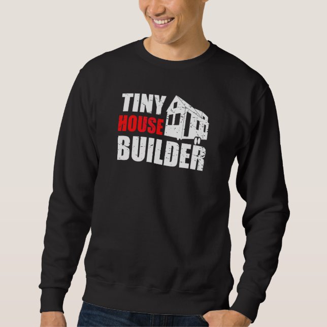 Proud Tiny House Owner Small House Movement Lifest Sweatshirt (Front)