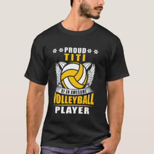 Proud Titi Of An Awesome Volleyball Player Volleyb T-Shirt