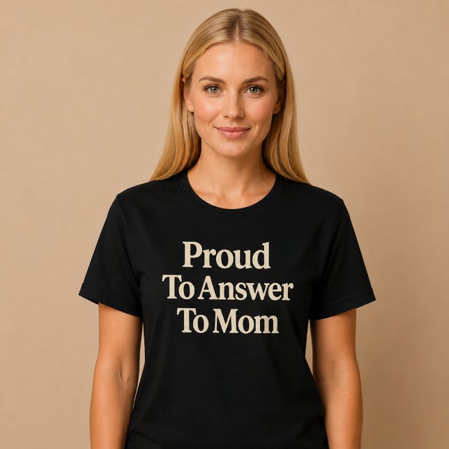 Proud To Answer To Mom T-Shirt (Creator Uploaded)