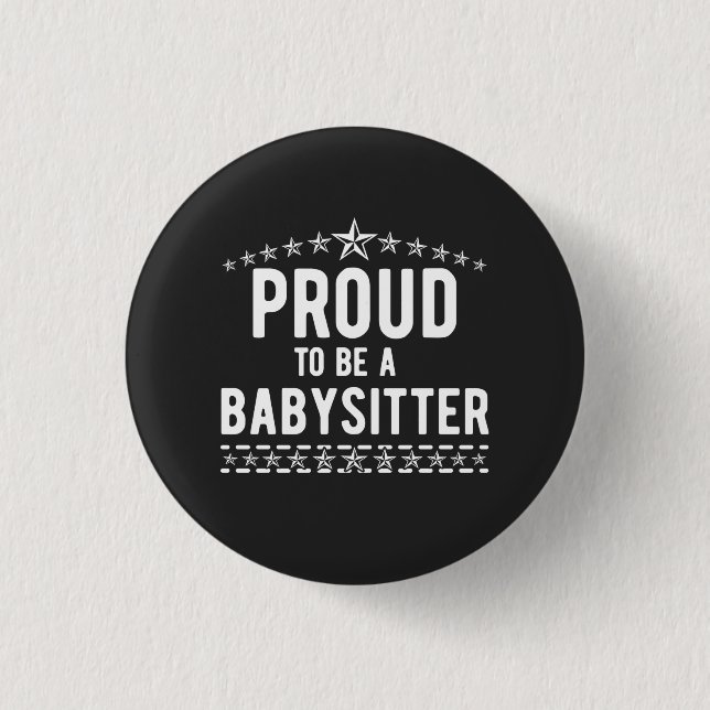 Proud To Be A Babysitter   Button (Front)
