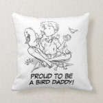 Proud to be a Bird Daddy Pillow
