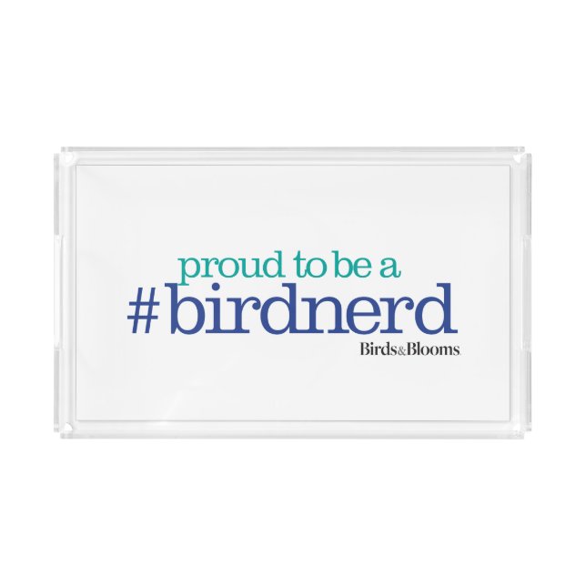 Proud to be a bird nerd acrylic tray (Front)