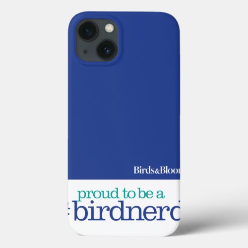 Proud to be a bird nerd iPhone 13 case