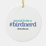 Proud to be a bird nerd ceramic ornament
