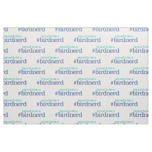 Proud to be a bird nerd fabric