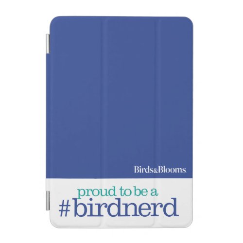 Proud to be a bird nerd iPad mini cover