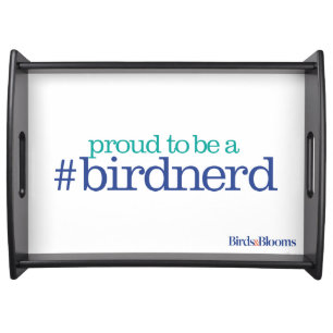 Proud to be a bird nerd serving tray