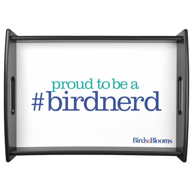 Proud to be a bird nerd serving tray (Front)