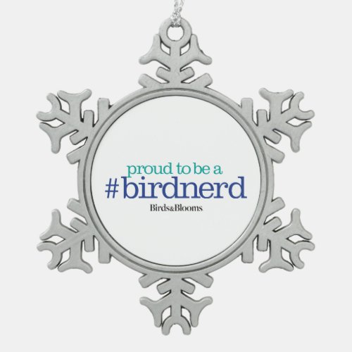 Proud to be a bird nerd snowflake pewter christmas ornament