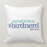 Proud to be a bird nerd throw pillow