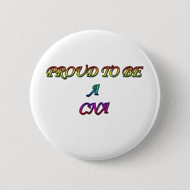 PROUD TO BE A CNA PINBACK BUTTON (Front)
