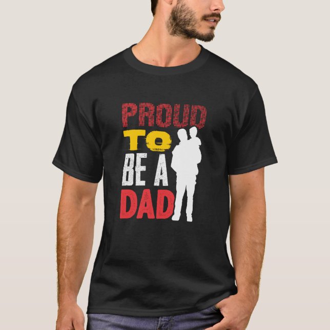 Proud To Be A Dad T-Shirt (Front)